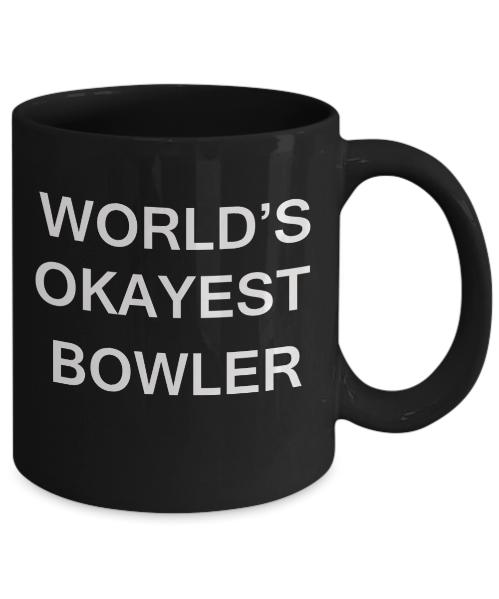World's Okayest Bowler - Porcelain Black Funny Coffee Mug & Coffee Cup Gifts 11 OZ - Funny Inspirational and sarcasm, Gifts Ideas
