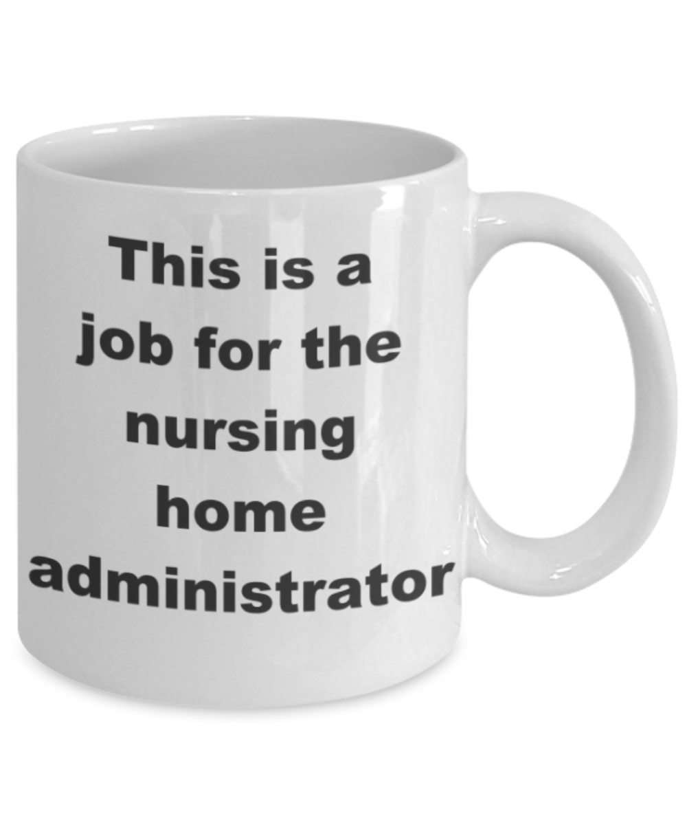 This is a job for the nursing home administrator - White Porcelain Coffee 11 oz