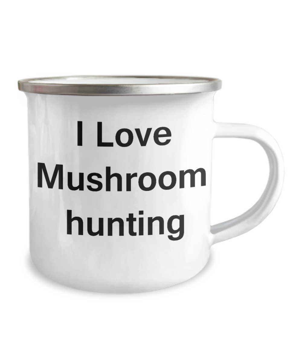 I Love Mushroom Hunting Camper Coffee mug - 12 Oz Stainless Steel Enamel Finish White Camper Coffee Mug