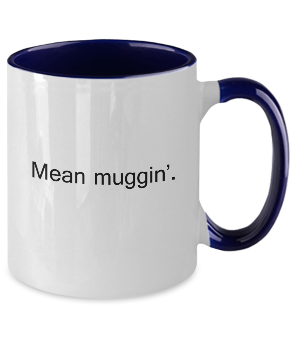 Funny Quotes Two Tone Coffee Mug- Mean muggin -Funny Christmas Gifts