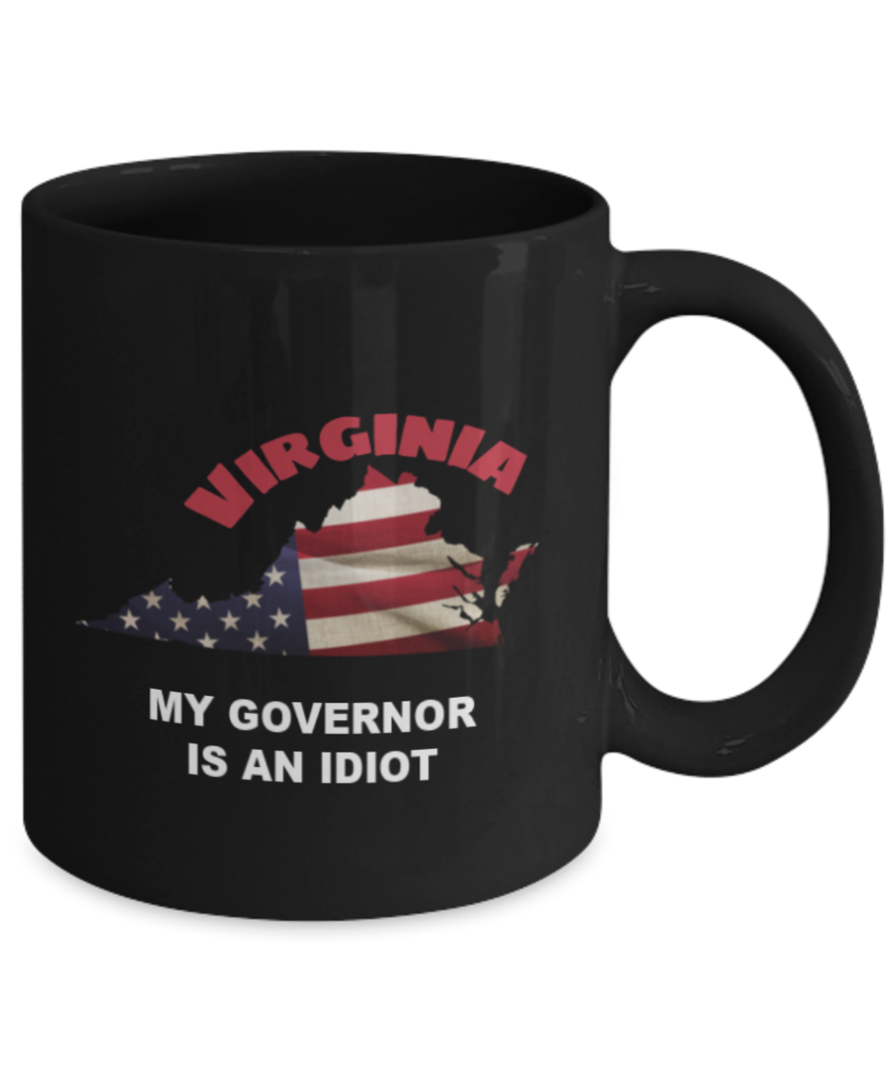 VIRGINIA My GOVERNOR Is An IDIOT Funny Political Coffee Mug,My Governor is an Idiot,My Governor Is A Liar,Not My Governor Mug