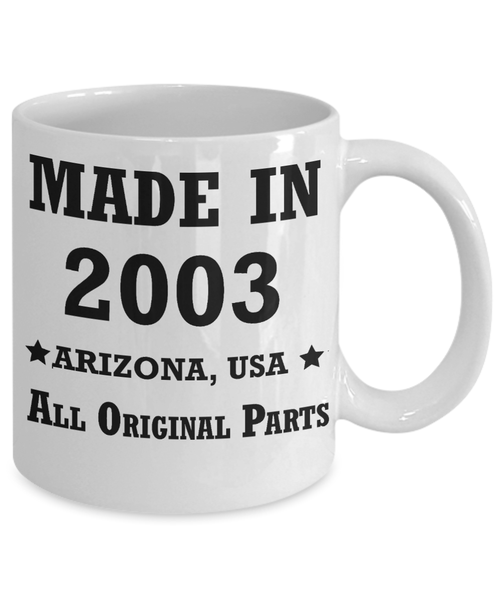 16th birthday gifts for women - Made in 2003 All Original Parts Arizona - Best 16th Birthday Gifts for family Ceramic Cup White, Funny Mugs Gift Ideas 11 Oz