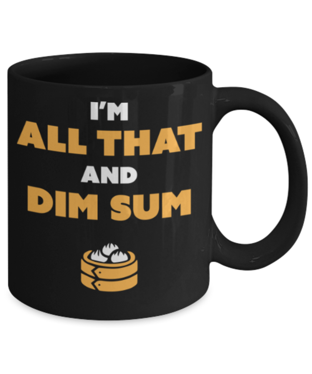 Beer Food Lovers mugs , I'm all that and Dim sum - Black Coffee Mug Porcelain Tea Cup 11 oz - Great Gift