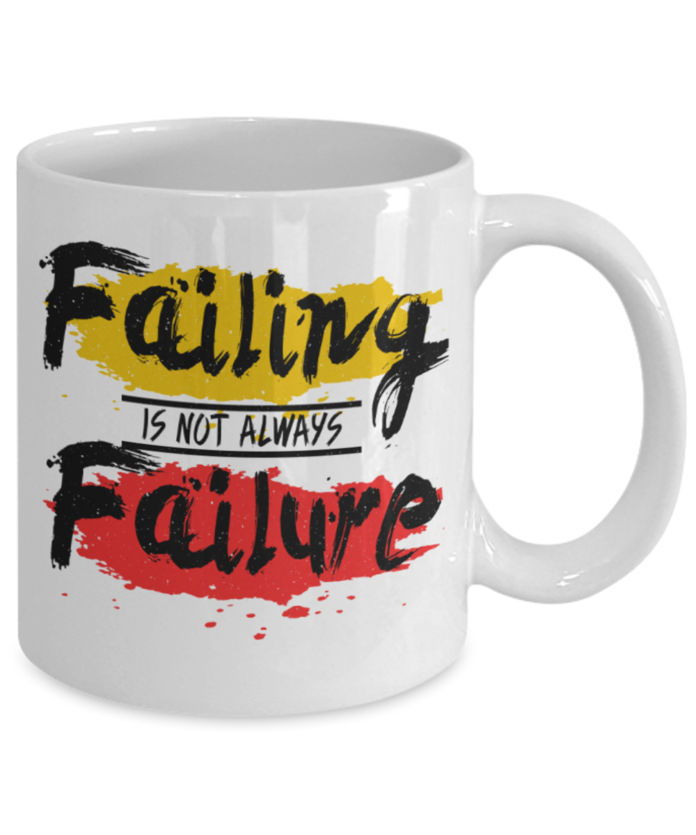 Failing is not always failure - Funny White Porcelain Coffee 11 oz