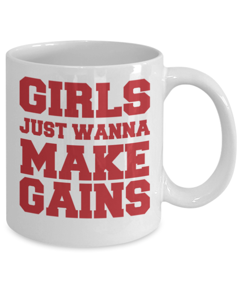 Fitness Lovers mugs , Girls just wanna make Gains - White Coffee Mug Porcelain Tea Cup 11 oz - Great Gift