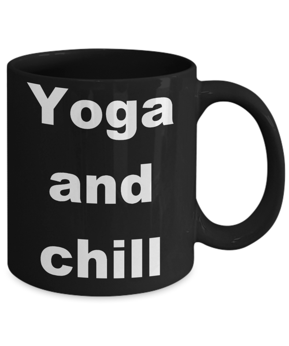 Yoga - Yoga and chill - Black Porcelain Coffee Cup,Premium 11 oz Funny Mugs Black coffee cup Gifts Idea