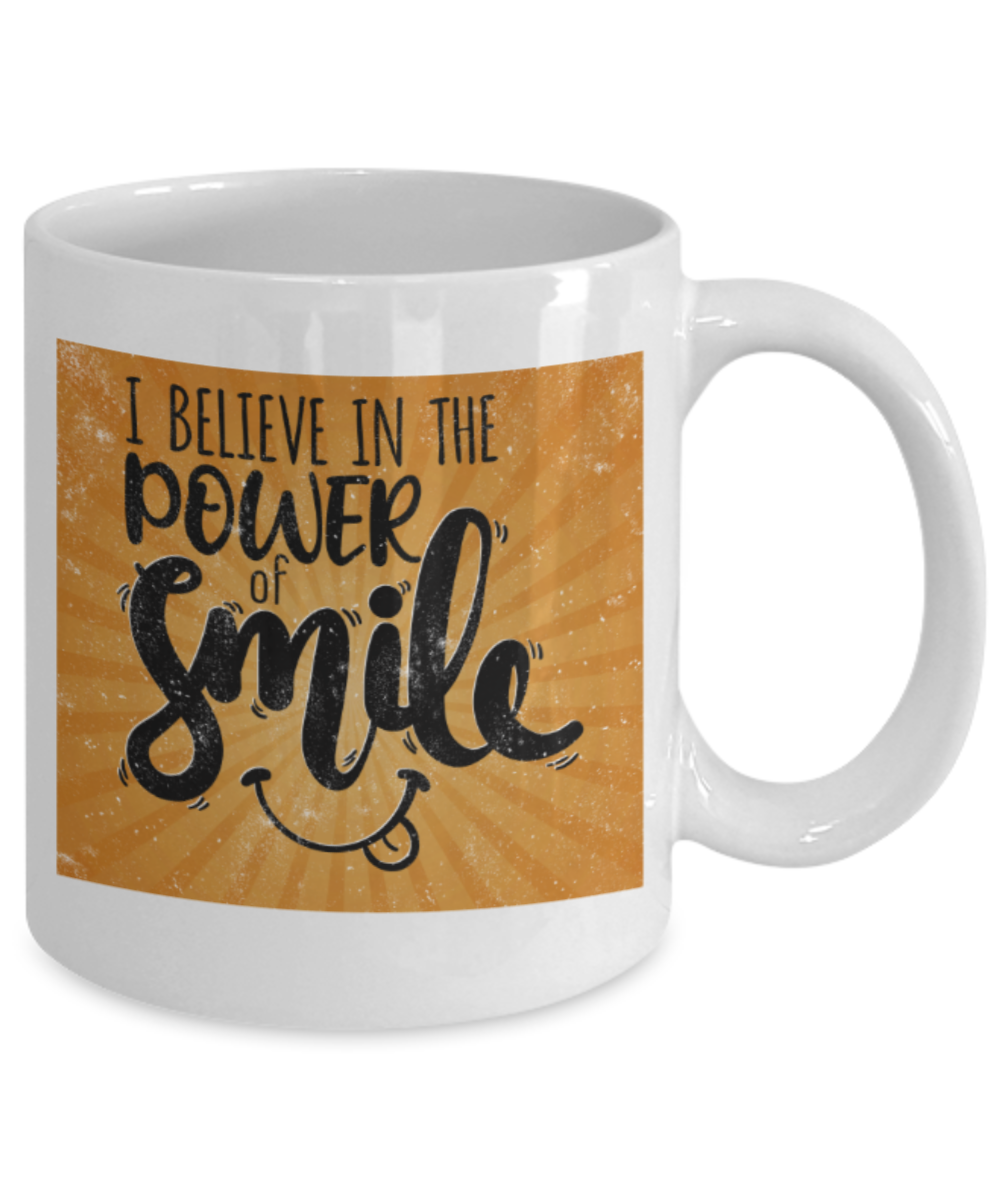 Smiling Lovers Mugs, I believe in the power of smile - Funny White Porcelain Coffee 11 oz