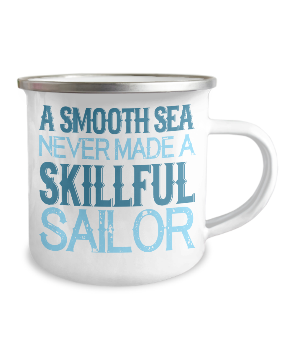 A Smooth Sea Never Made A Skillful Sailor-12 Oz Stainless Steel Enamel Finish White Camper Coffee Mug