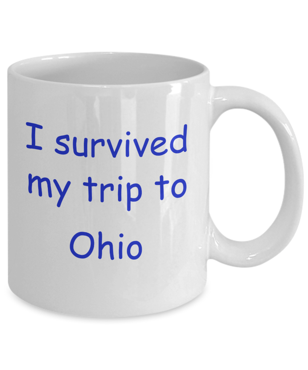 Ohio mugs souvenirs , I survived my trip to Ohio - White Coffee Mug Tea Cup 11 oz Gift
