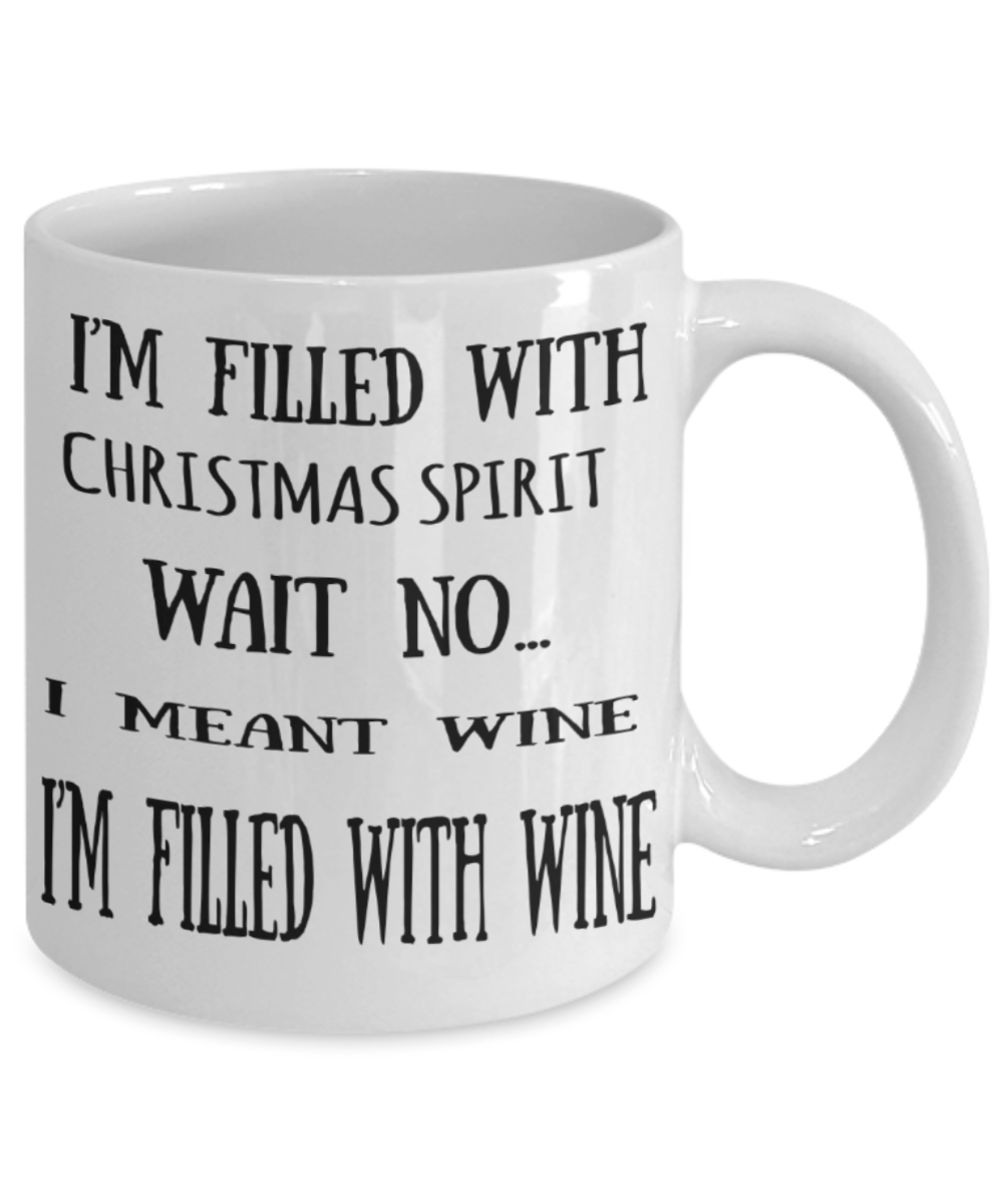 Wine lovers gifts mugs, I'm filled with Wine spirit - Funny White Porcelain Coffee Mug Cute Ceramic Cup 11 oz