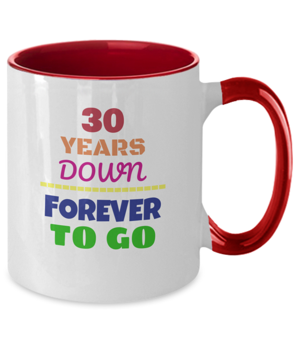 30TH ANNIVERSARY Wedding Celebration Coffee Mug - 30 Years Down Forever to Go Wedding Anniversary - Funny Mugs Gift Ideas Two Tone 11 Oz