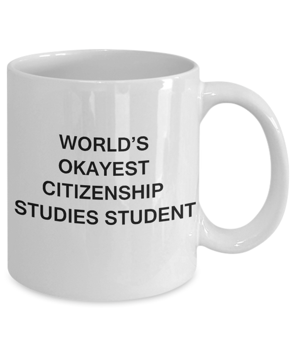 Gifts gor college students - World's Okayest Citizenship Studies Student - Porcelain White Funny Coffee Mug & Gifts for Students 11 OZ - Funny Gifts Ideas