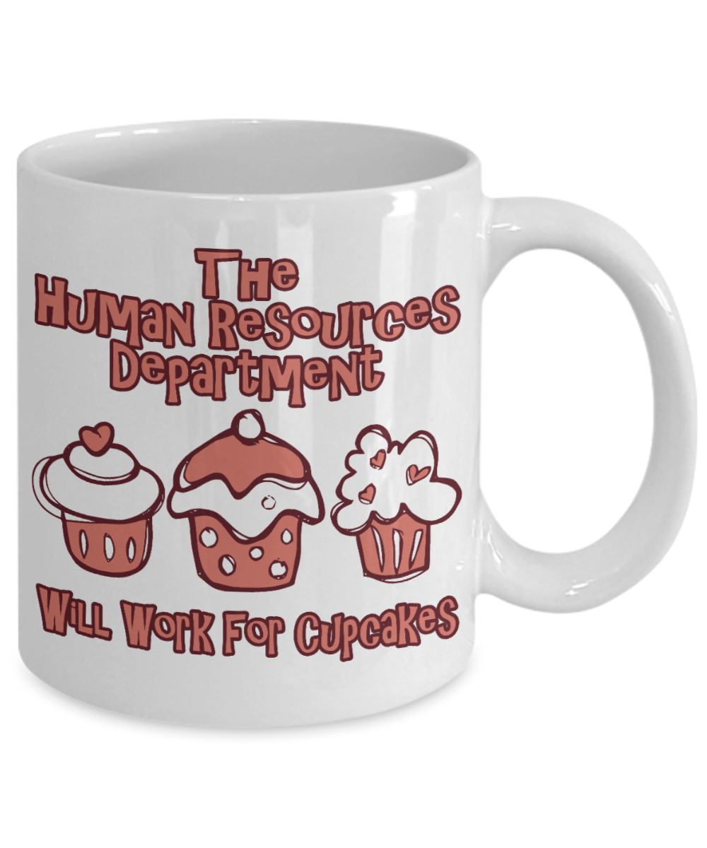 Funny HR Gift Coffee mug, The Human Resources Department Will Work For Cupcakes -White Porcelain Coffee Mug 11 oz for Hr Manager, Hr Director, Recruiter, Hr Department