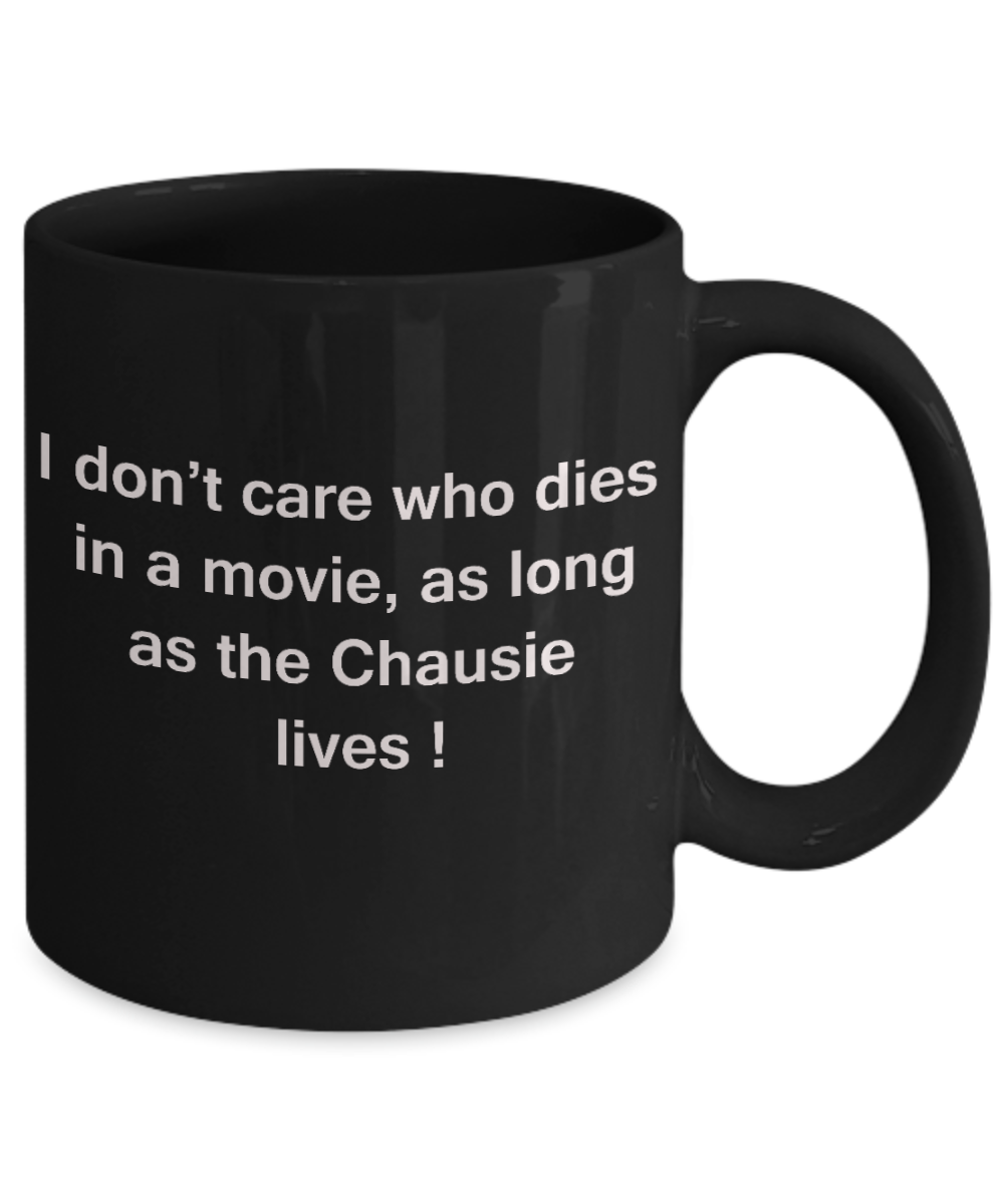 The walking mummy and cat funny mug cat lovers gifts - I Don't Care Who Dies, As Long As Chausie Lives - Ceramic Fun Cute Cat Lover Mug Black Coffee Cup, 11 Oz