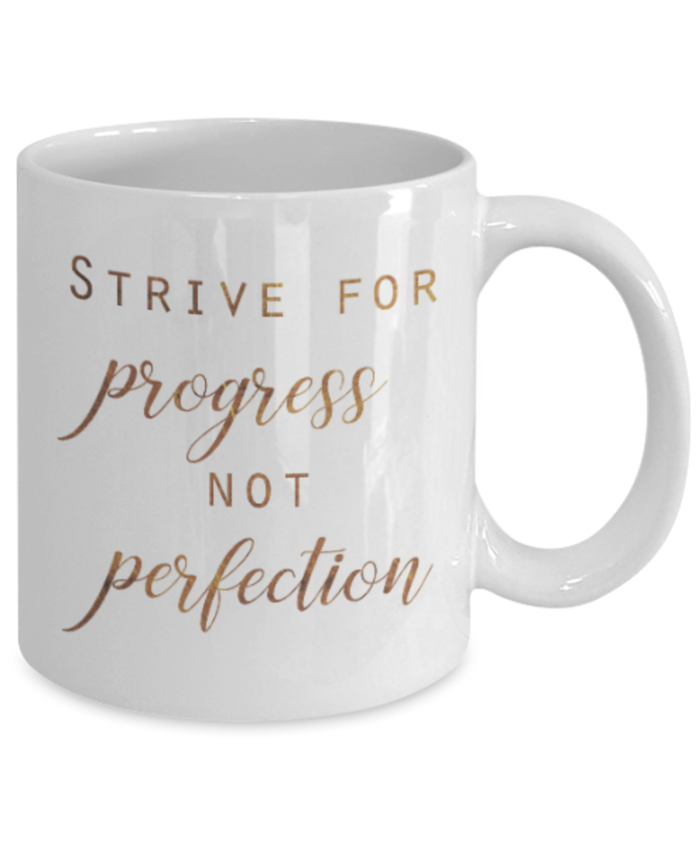 Get well mugs for women , Strive for progress not perfection - White Coffee Mug Tea Cup 11 oz Gift