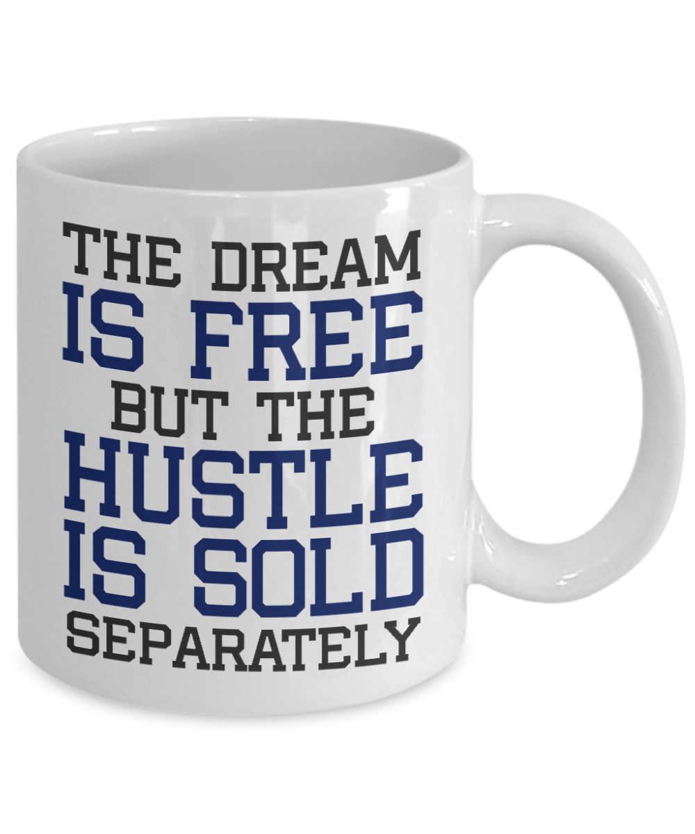 World's Best Boss Coffee Mug, The Dream Is Free But The Hustle Is Sold Separately-White Porcelain Coffee Mug 11 oz