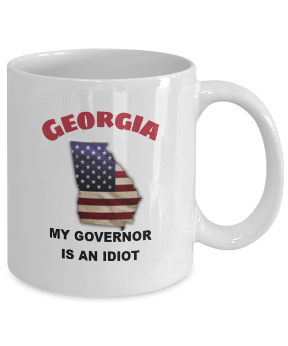 Georgia My GOVERNOR Is An IDIOT Funny Political Coffee Mug,My Governor is an Idiot,My Governor Is A Liar, Not My Governor Mug 11oz