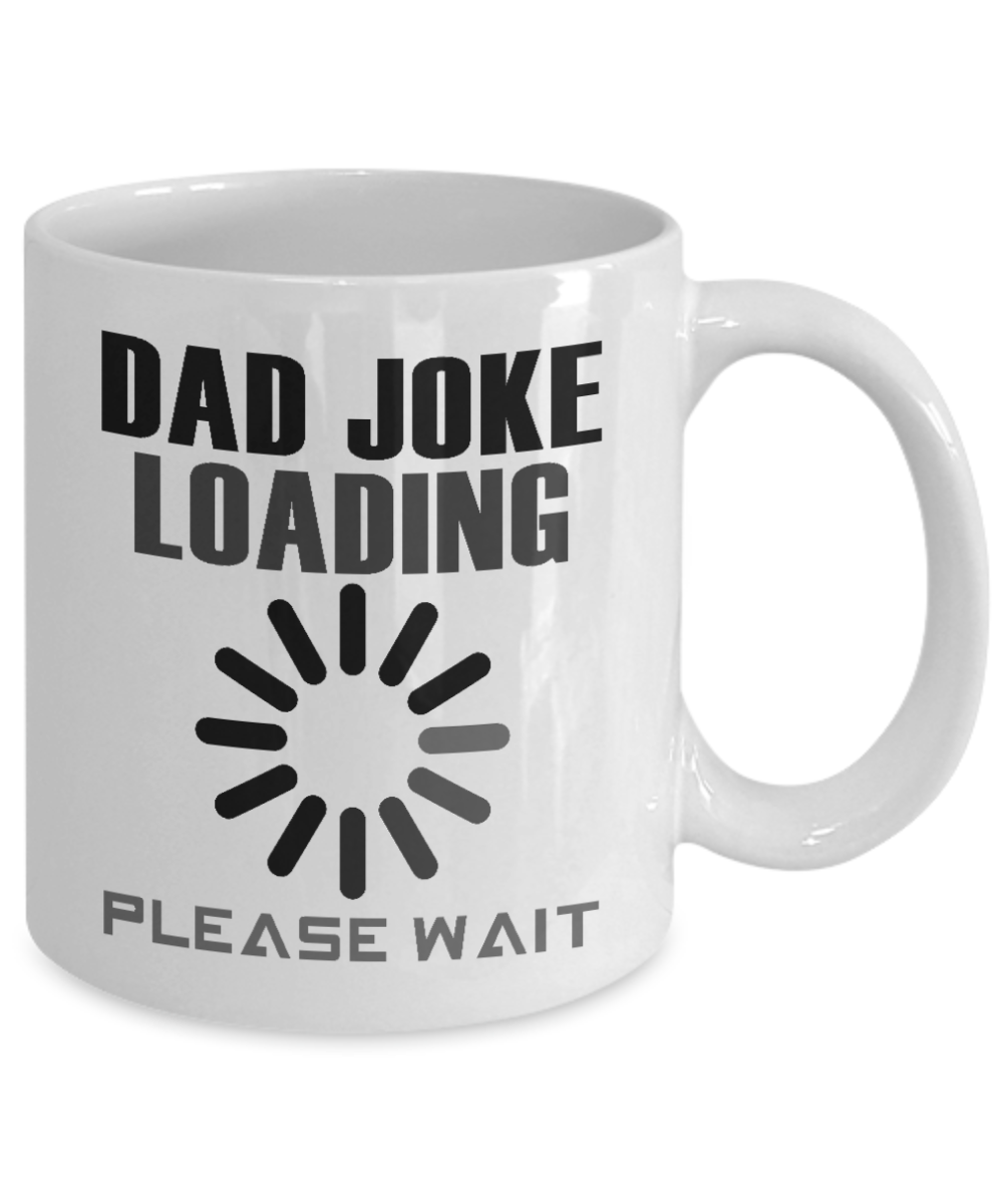 Dear Dad Coffee Mug, Dad Joke Loading Please Wait-White Porcelain Coffee Mug 11 oz For Father, Son, Daughter, Fathers Day