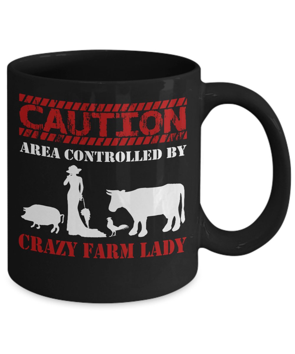 Unique Farmer Coffee Mug, Caution Area Controlled By Crazy Farm Lady-Black Porcelain Coffee Mug 11 oz