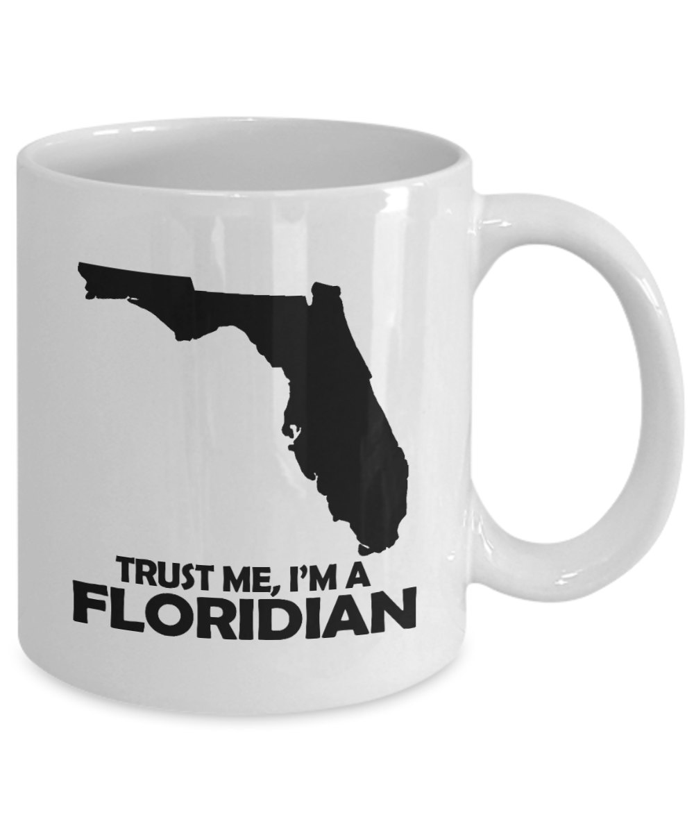 I Love Florida Personalized Gift Coffee Mug, Trust Me I'm A Floridian-White Porcelain Coffee Mug 11 oz
