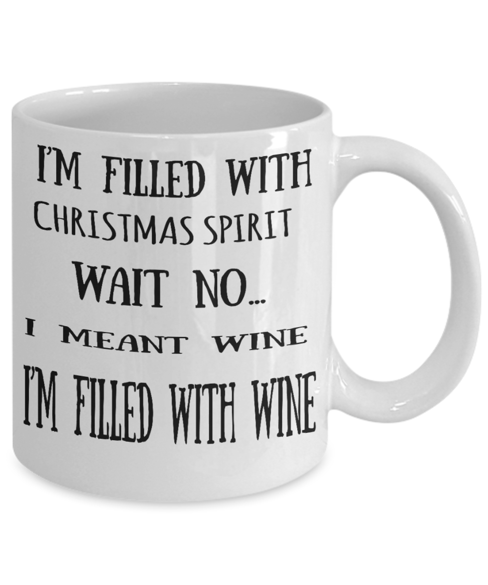 Wine lovers mugs, Christmas Spirit I'm filled with Wine - White Coffee Mug Tea Cup 11 oz Gift