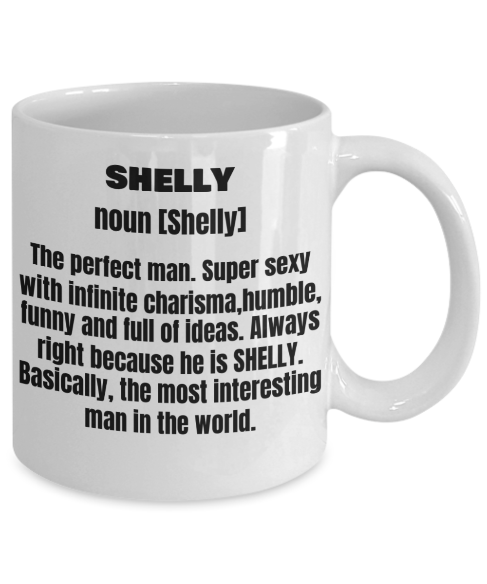 Shelly First Name Adult Definition - Funny White Porcelain Coffee Mug Cute Ceramic Cup 11 oz