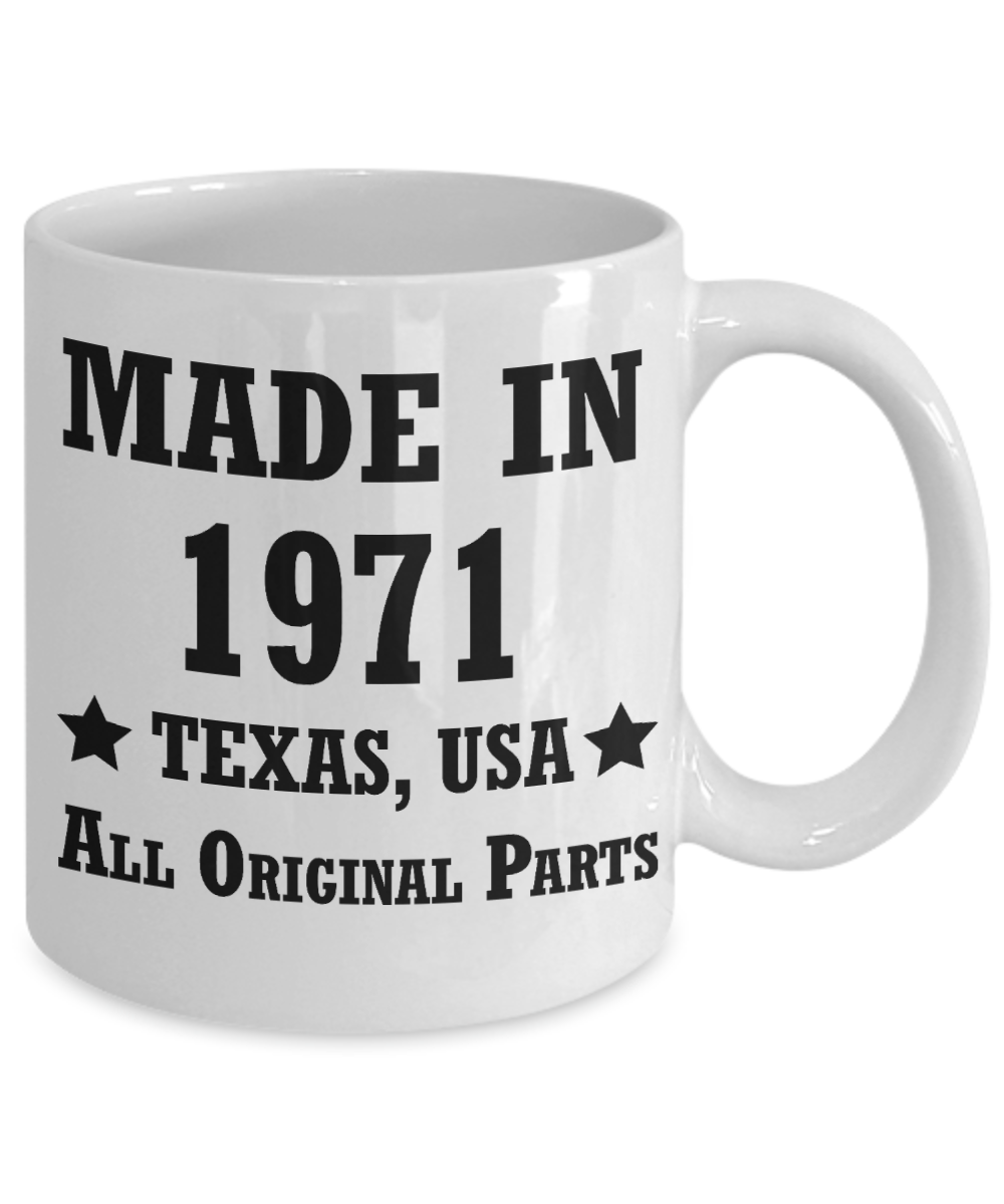47th birthday gifts for men/women, Texas 1971 Birthday Gift Mugs - Made in 1971 All Original Parts - Best 47th Birthday Gifts for family Ceramic Cup White, Funny Mugs Gift Ideas 11 Oz