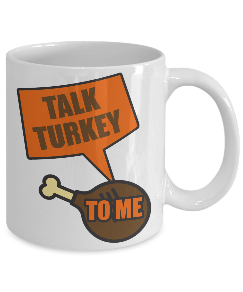 Thanksgiving Coffee Mug, Talk Turkey To Me- White Porcelain Coffee Mug 11 Oz For Thanksgiving Day