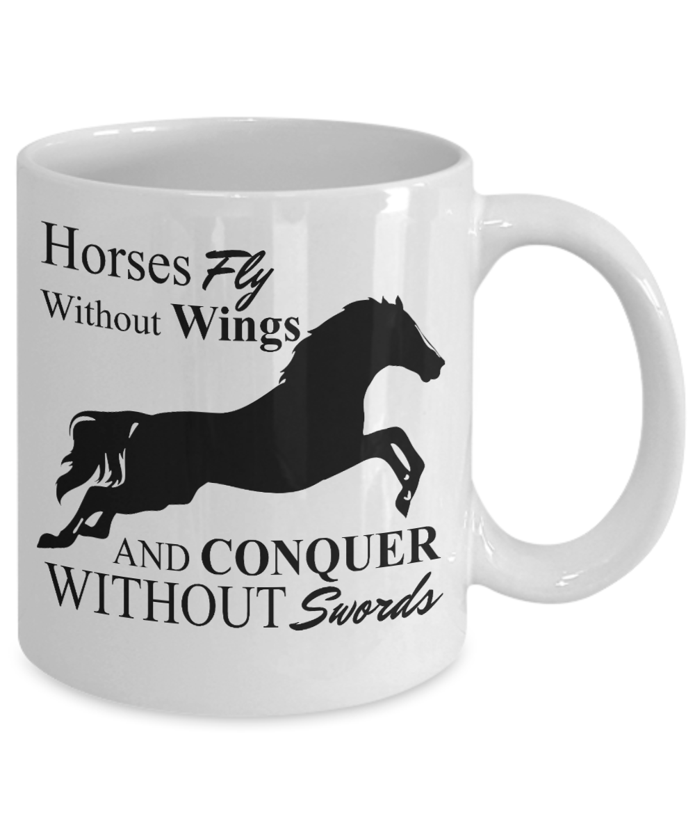 Horse Lover Coffee Mug, Horse Fly Without Wings And Conquer Without Swords- White Porcelain Coffee Mug 11 Oz