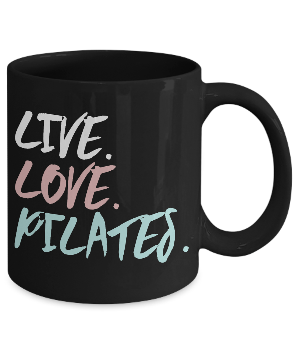 Fitness Freak Coffee Mug, Live Love Pilates-Black Porcelain Coffee Mug 11 oz For Daughter,Teen,fitness, trainer, instructor