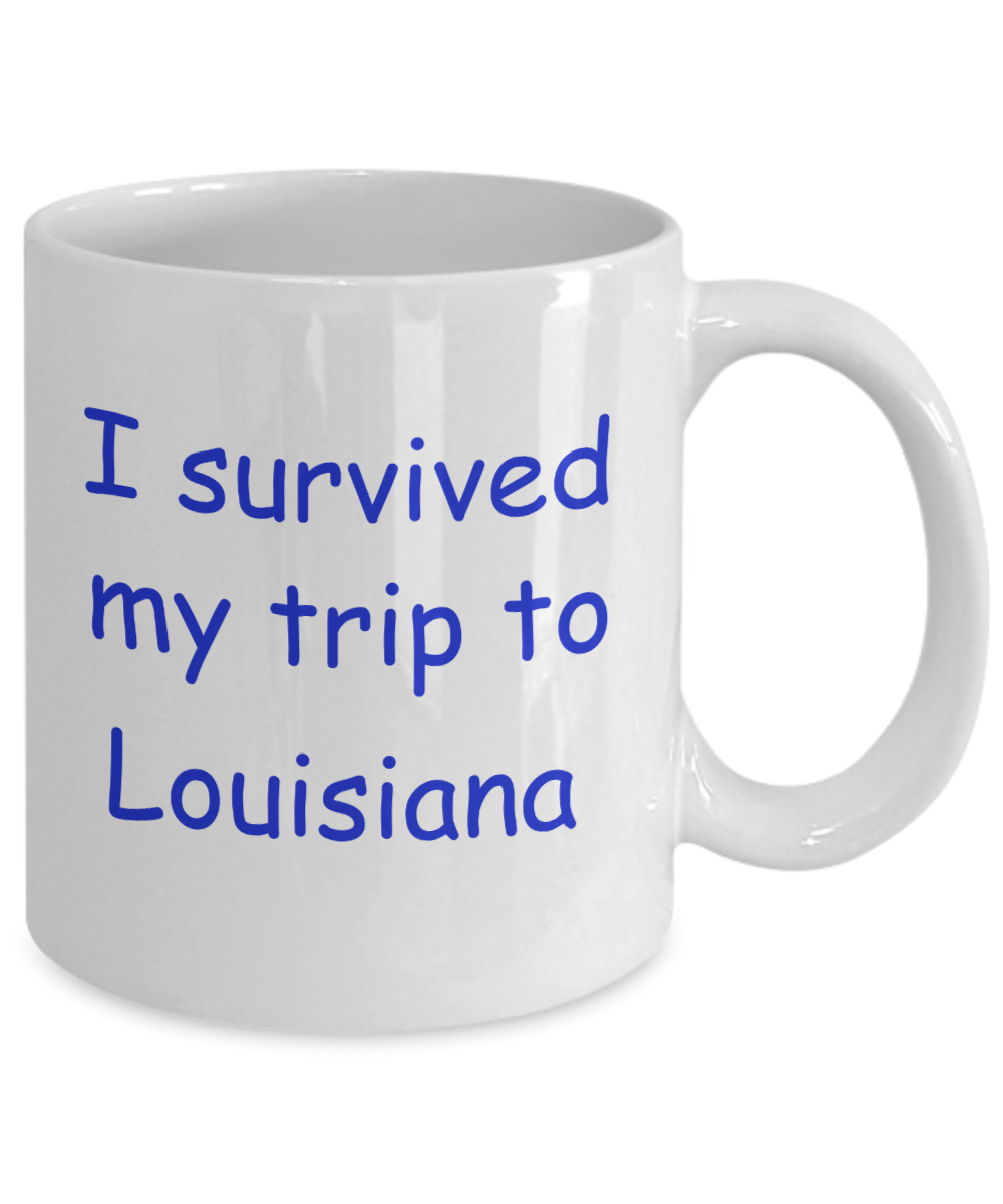Louisiana coffee mugs souvenirs , I survived my trip to Louisiana - White Coffee Mug Tea Cup 11 oz Gift