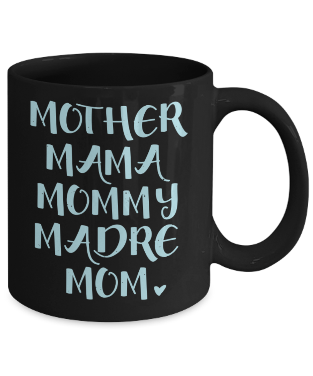 Mothere day gift - Mother Mama Mommy Madre Mom - Black Porcelain Coffee Mug Cute Ceramic Cup 11 oz
