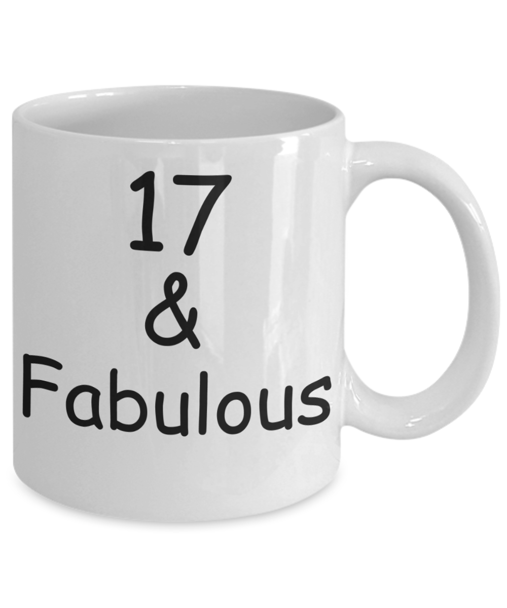17th birthday Mugs for Women & Men - 17 And Fabulous - Funny White Porcelain Coffee 11 oz