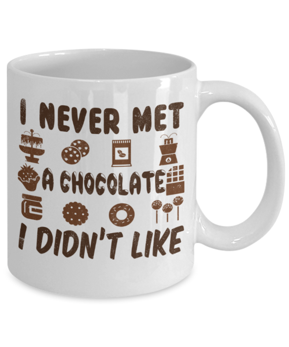 Chocolate Lovers Mugs, I never met a chocolate I didn't like - Funny White Porcelain Coffee 11 oz