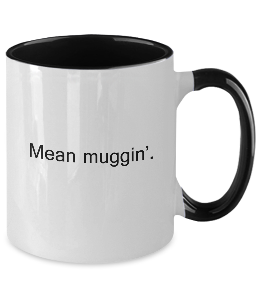 Funny Quotes Two Tone Coffee Mug- Mean muggin -Funny Christmas Gifts
