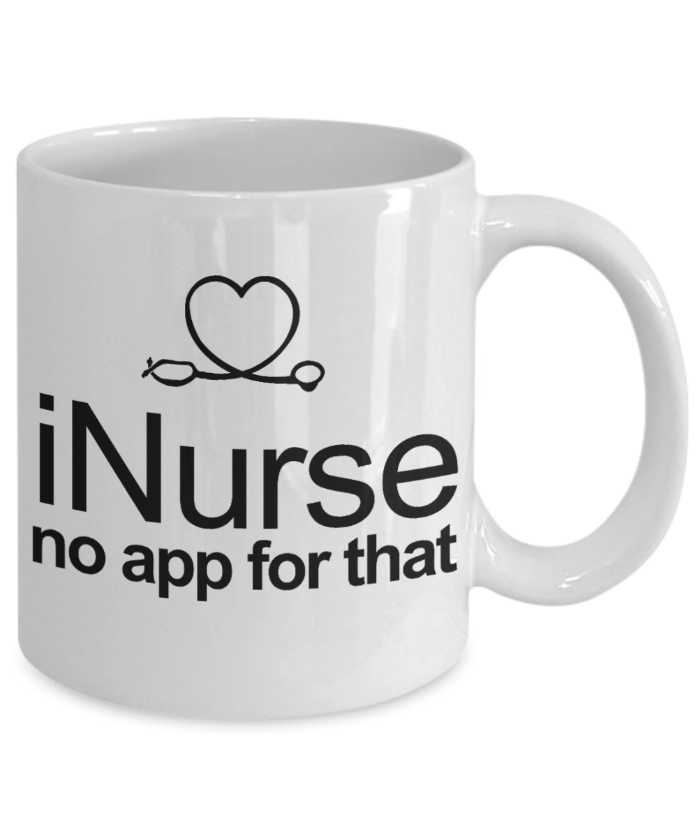 Nurse Appreciation Gift Coffee mug, I Nurse No App For That -White Porcelain Coffee Mug 11 oz for Girlfriend, Father, Boyfriend, Wife, Husband,Nurse,medical, Nursing , Student