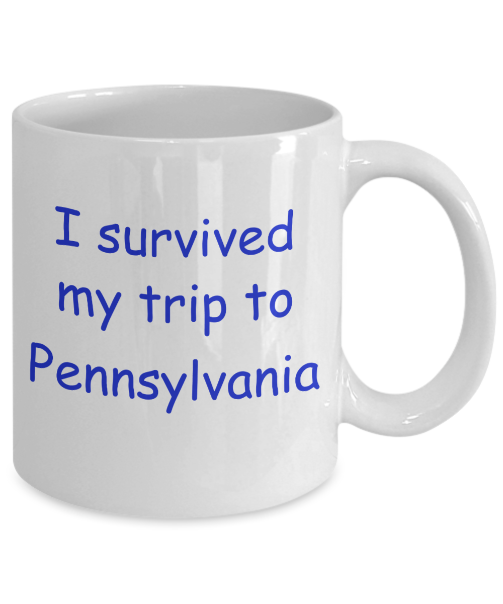 Pennsylvania mugs souvenirs , I survived my trip to Pennsylvania - White Coffee Mug Tea Cup 11 oz Gift