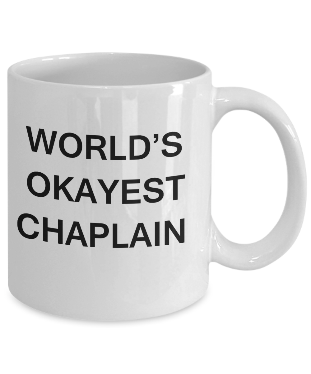 Chaplain Coffee Mugs - World's Okayest Chaplain - Porcelain White Funny Coffee Mug 11 oz
