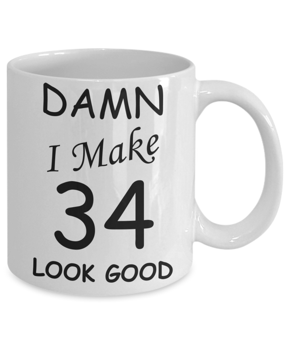 34th birthday gifts for men/women - Damn I Make 34 Look Good, Born In 1986 Birthday Mugs - Funny White Porcelain Coffee 11 oz