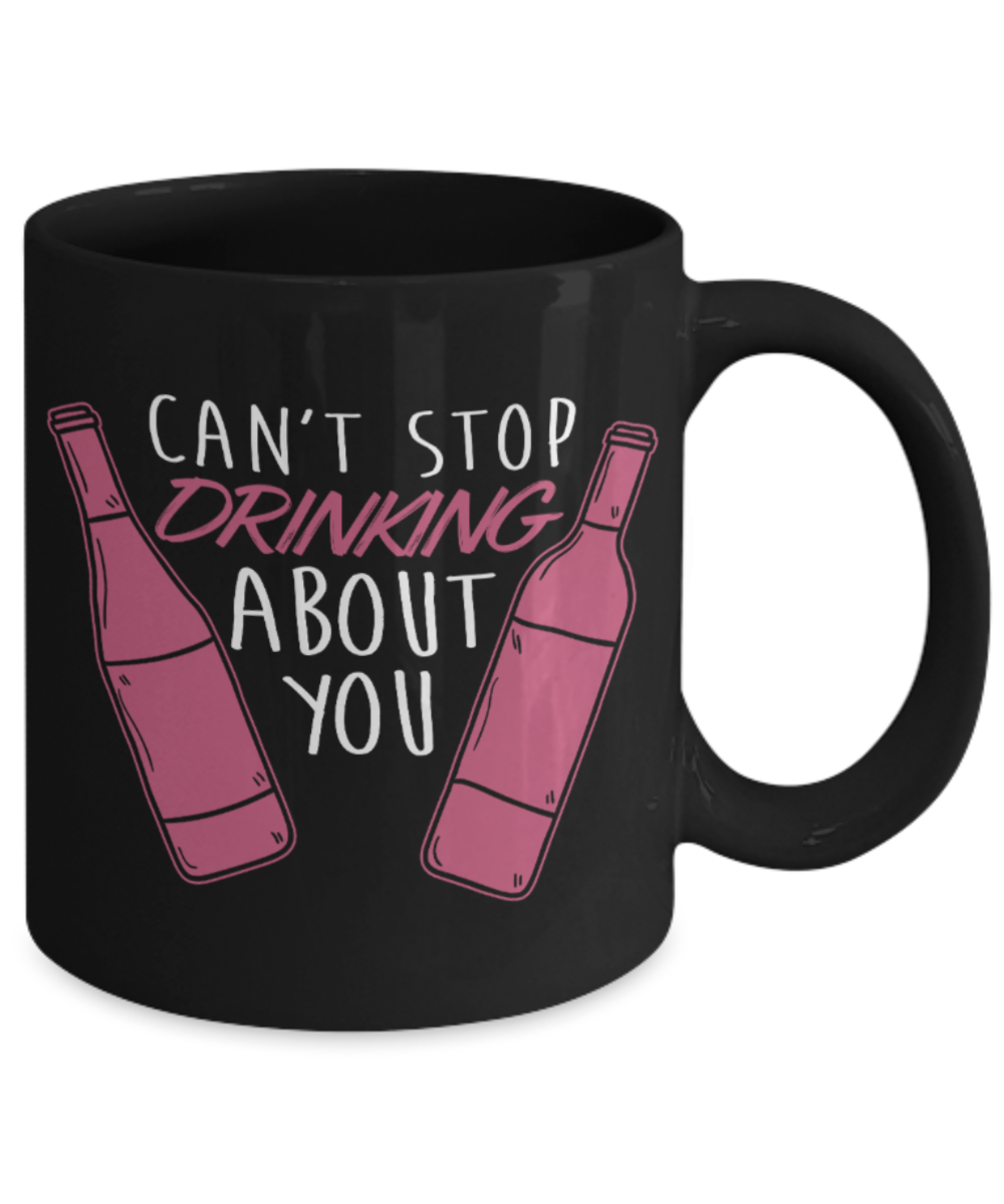 Drinking Lovers Mugs , Can't stop drinking about you - Black Coffee Mug Porcelain Tea Cup 11 oz - Great Gift