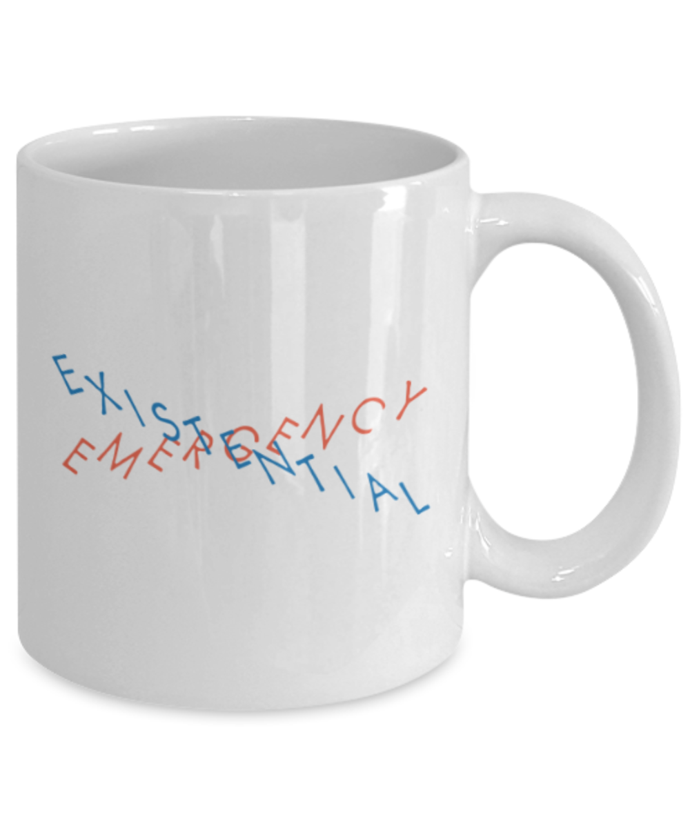 Emergency existential - White Coffee Mug Porcelain Tea Cup 11 oz - Great Gift