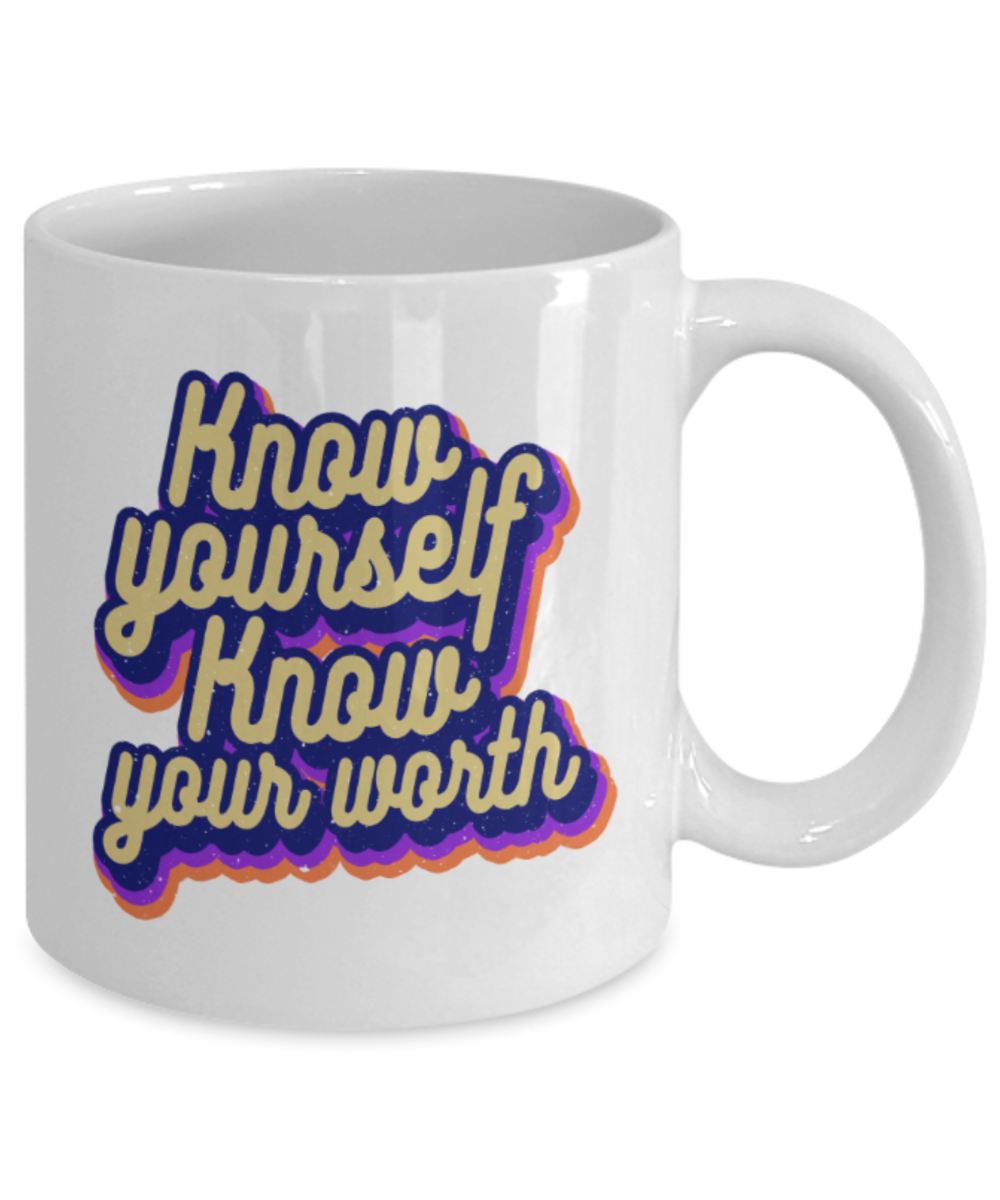 Success Lovers Mugs, Know yourself Know your worth - Funny White Porcelain Coffee 11 oz