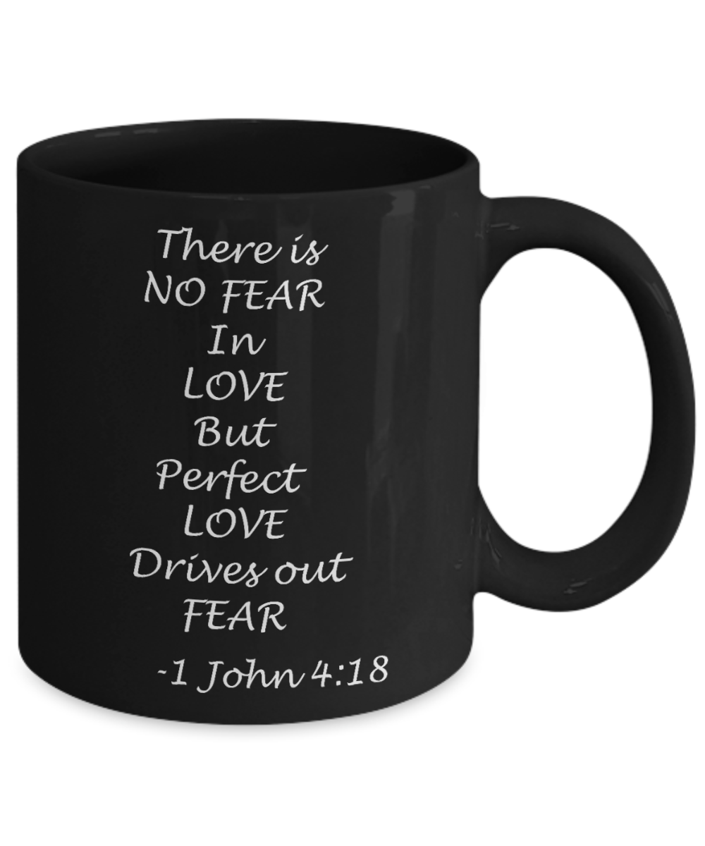 1 John 4:18 bible quotes, There is no fear in love - Black Coffee Mug Tea Cup 11 oz Gift