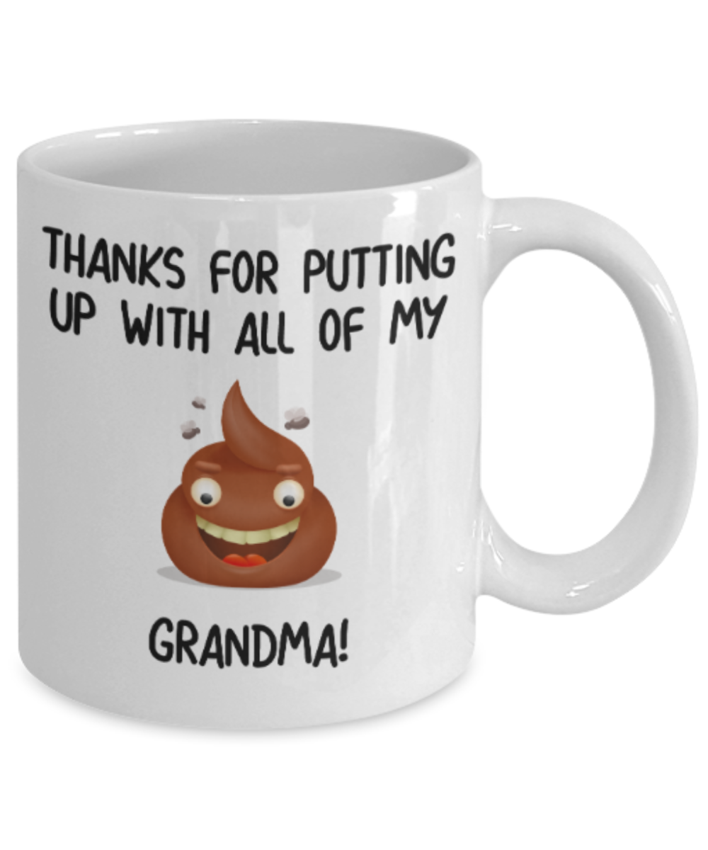 Grandma gift mugs, Thanks for putiing up with all my shit Grandma - Funny White Porcelain Coffee Mug Cute Ceramic Cup 11 oz