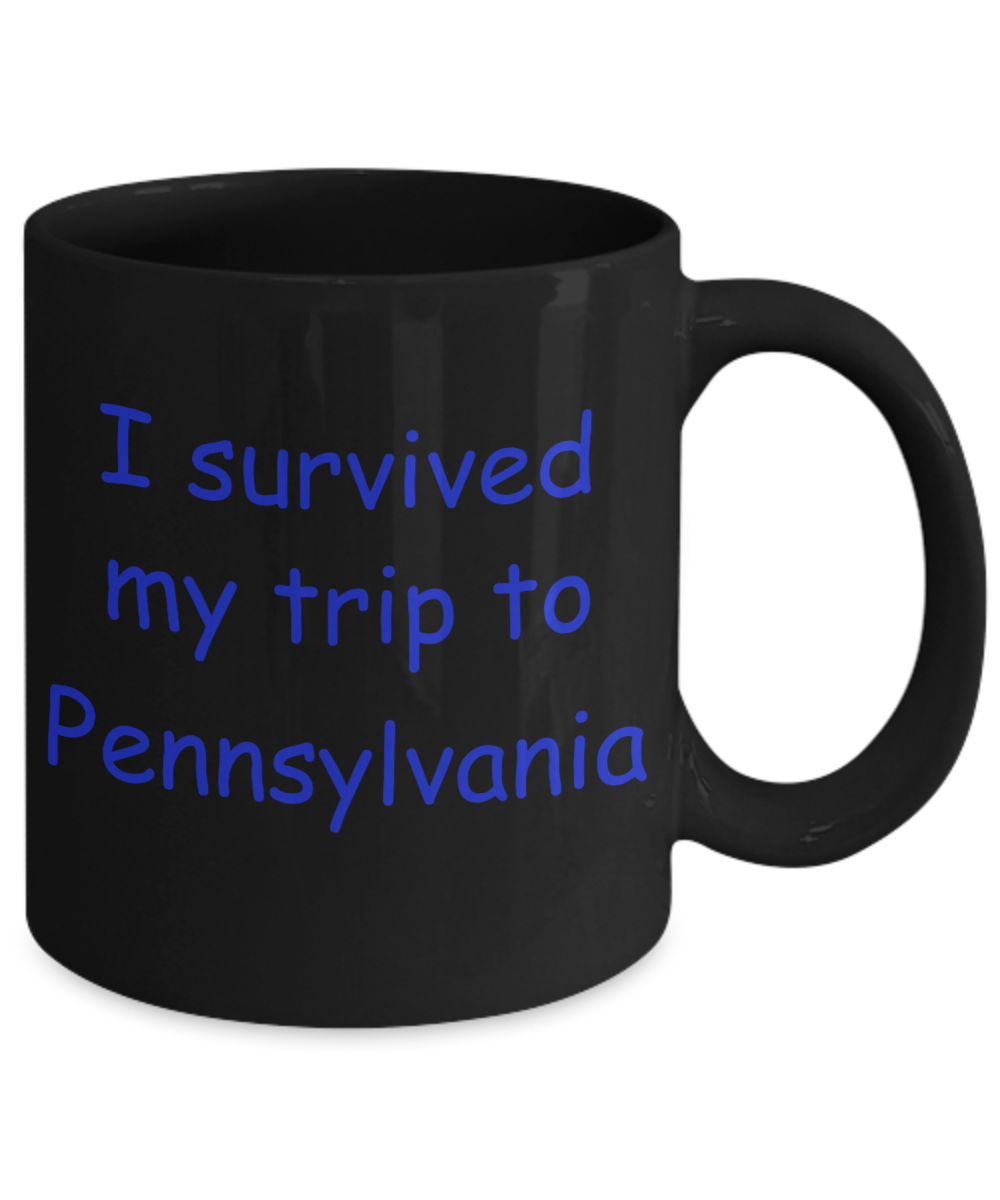 Pennsylvania coffee mugs souvenirs , I survived my trip to Pennsylvania - Black Coffee Mug Tea Cup 11 oz Gift