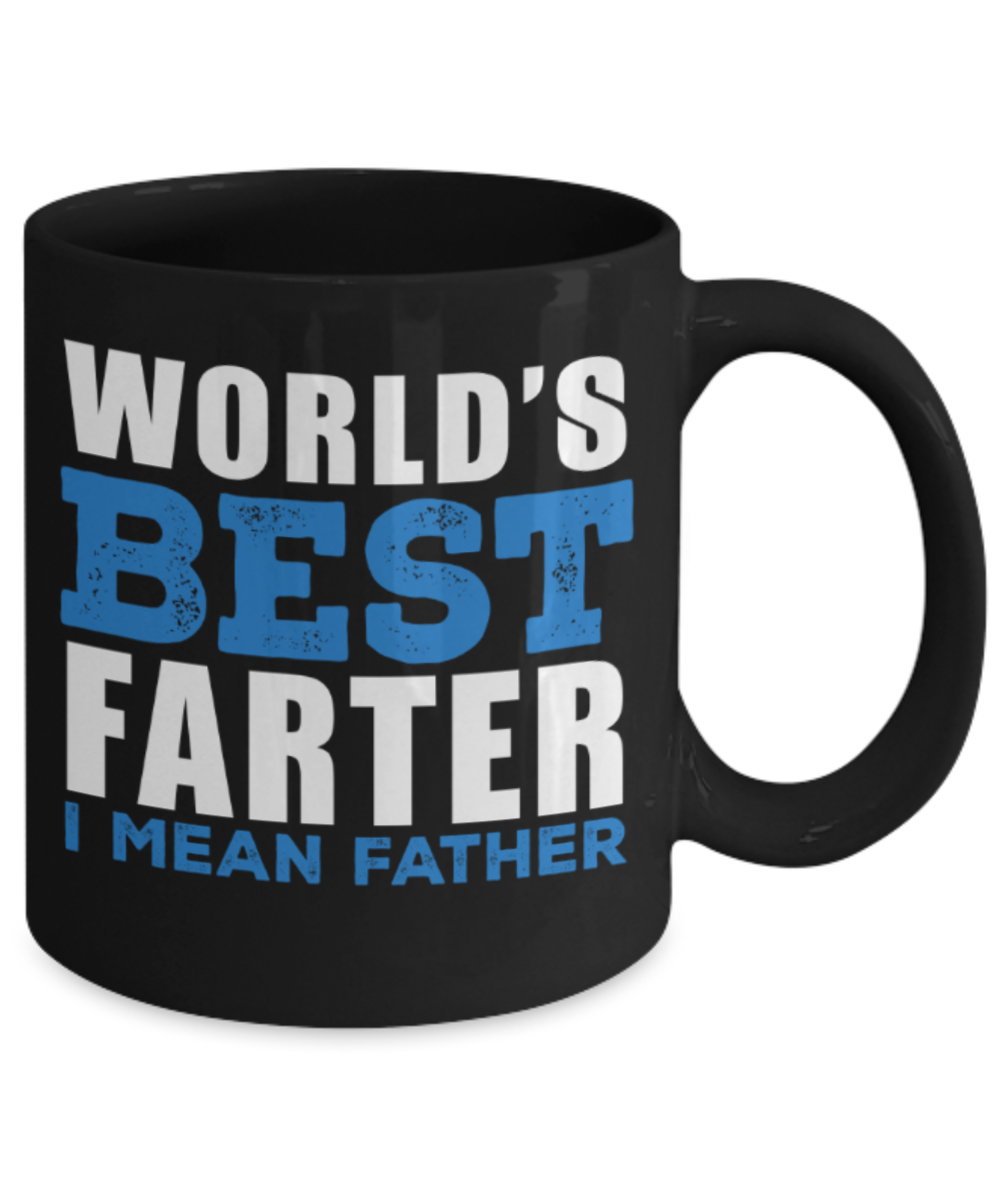 Worlds greatest farter i mean father mug - World's Best farter i mean father - Black Porcelain Coffee Mug Cute Ceramic Cup 11 oz