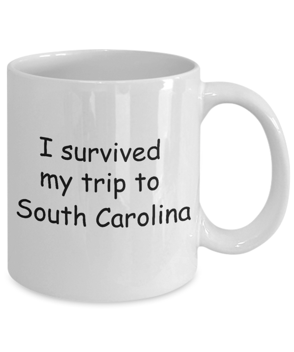 South Carolina mugs souvenirs , I survived my trip to South Carolina - White Coffee Mug Tea Cup 11 oz Gift