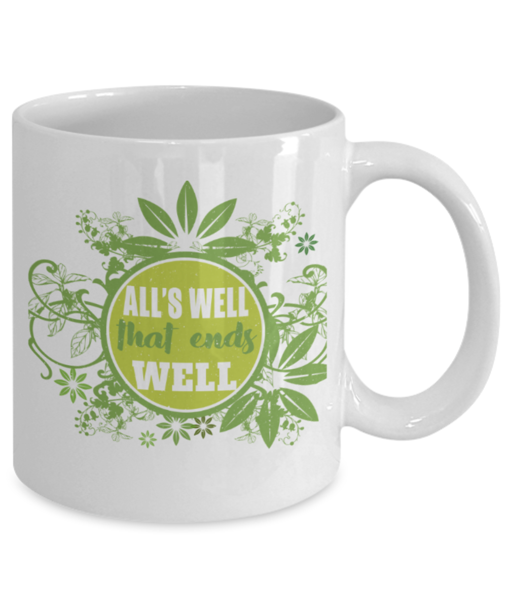All's well that ends well - Funny White Porcelain Coffee 11 oz