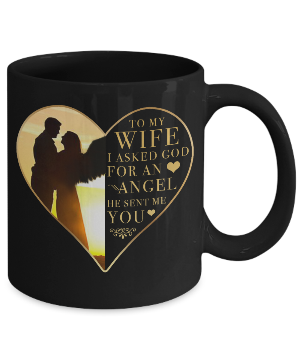 To my wife, I asked for an angel He sent me you - Funny Black Porcelain Coffee Mug Cute Ceramic Cup 11 oz