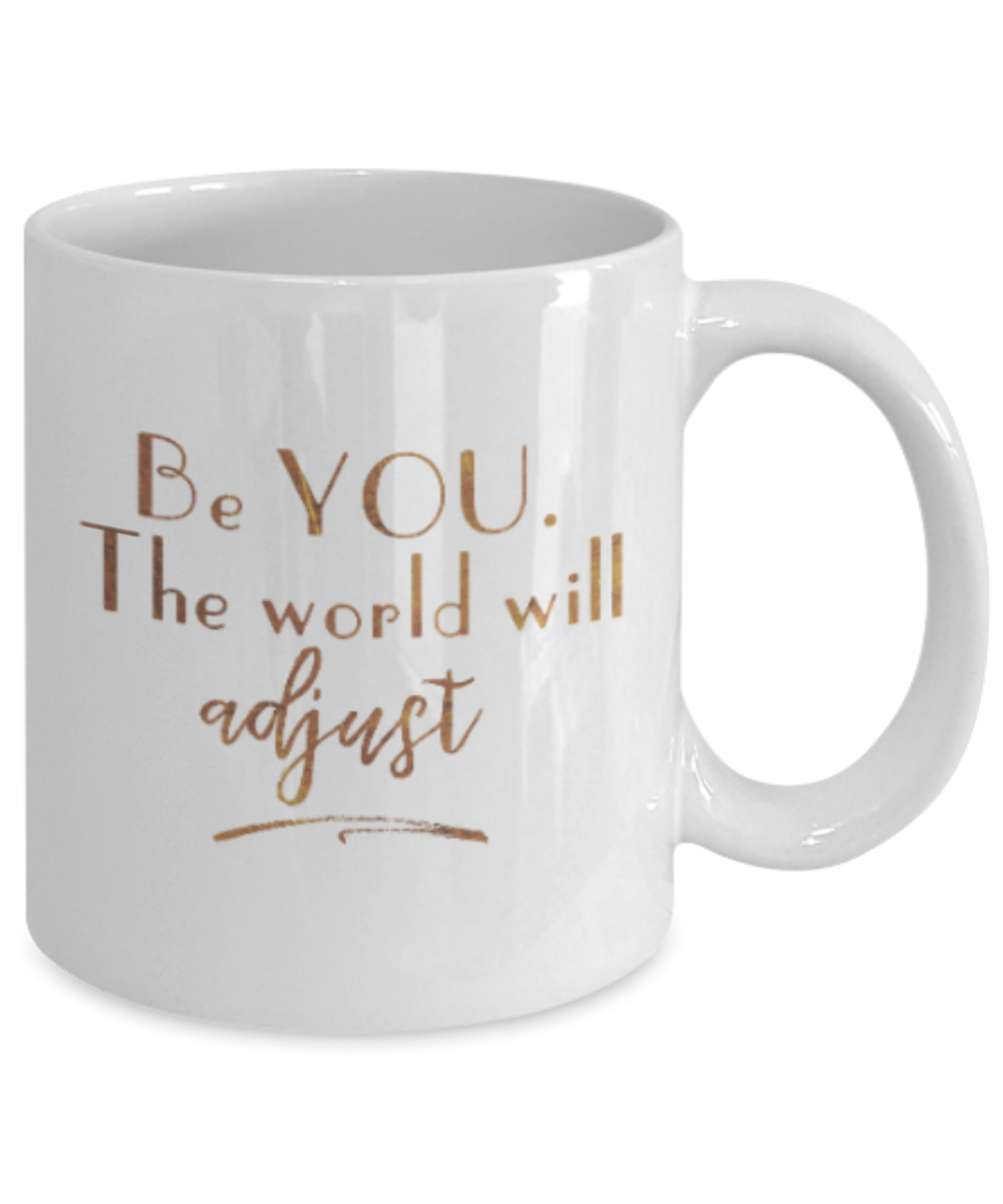Get well mugs for women , Be you the world will adjust - White Coffee Mug Tea Cup 11 oz Gift